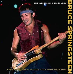 Bruce Springsteen: The Illustrated Biogrpahy. Chris Rushby image number 0