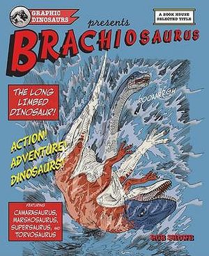 Graphic Dinosaurs Presents Brachiosaurus: The Long-Limbed Dinosaur!. [Designed and Written by Rob Shone] image number 0