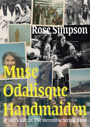 Muse, Odalisque, Handmaiden: A Girl's Life in the Incredible String Band image number 0