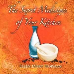 The Secret Medicines of Your Kitchen: A Practical Guide image number 0