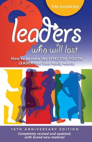 Leaders who will last: How to become the effective youth leader that God really wants image number 0