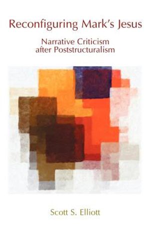 Reconfiguring Mark's Jesus: Narrative Criticism After Poststructuralism image number 0