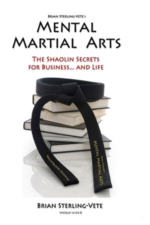 Mental Martial Arts: The Shaolin Secrets for Business and Life image number 0