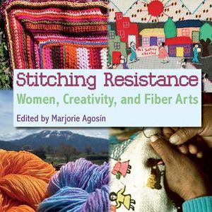 Stitching Resistance: Women, Creativity, and Fiber Arts image number 0