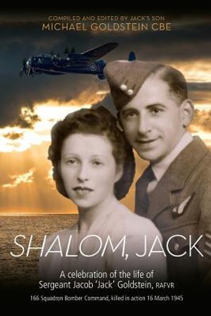Shalom, Jack: A celebration of the life of Sergeant Jacob 'Jack' Goldstein, RAFVR 166 Squadron Bomber Command, killed in action 16 M image number 0