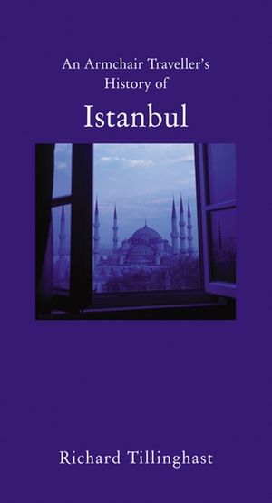 An Armchair Traveller's History of Istanbul: City of Remembering and Forgetting image number 0