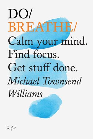 Do Breathe: Calm Your Mind. Find Focus. Get Stuff Done. image number 0