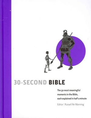30-Second Bible: The 50 Most Meaningful Moments in the Bible, Each Explained in Half a Minute. by Russell Re Manning image number 0