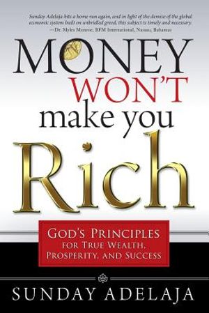 Money Won't Make You Rich: God's Principles for True Wealth, Prosperity, and Success image number 0