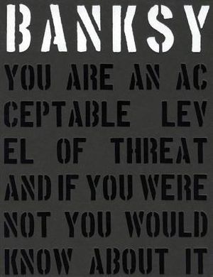 Banksy. You Are an Acceptable Level of Threat and If You Were Not You Would Know about It image number 0