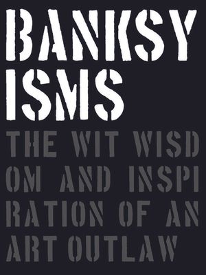Banksyisms: The Wit, Wisdom and Inspiration of an Art Outlaw image number 0