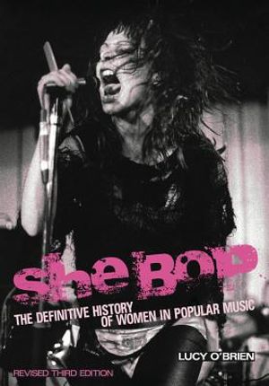She Bop: The Definitive History of Women in Popular Music. Revised Third Edition image number 0