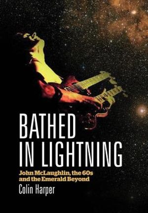 Bathed in Lightning: John McLaughlin, the 60s and the Emerald Beyond image number 0