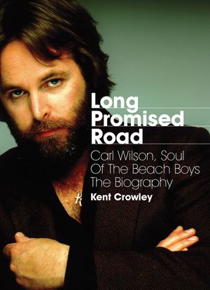 Long Promised Road: Carl Wilson, Soul of the Beach Boys - The Biography image number 0