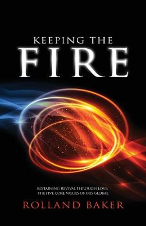 Keeping the Fire: Sustaining revival through love - the 5 core values of Iris Global image number 0