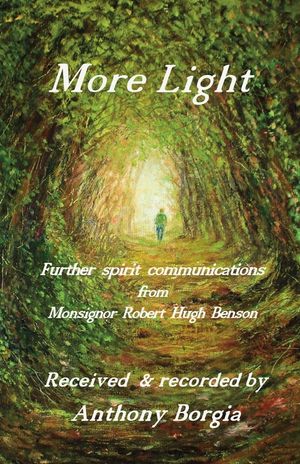 More Light: further spirit communications from Monsignor Robert Hugh Benson image number 0
