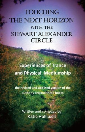 Touching the Next Horizon: Experiences of Trance and Physical Mediumship with the Stewart Alexander Circle image number 0