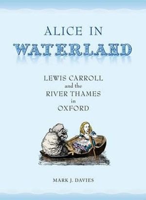 Alice in Waterland: Lewis Carroll and the River Thames in Oxford image number 0
