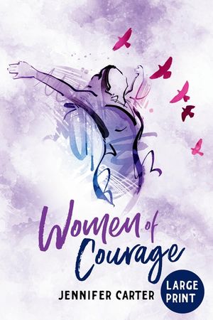 Women of Courage Large Print Edition: 31 Daily Devotional Bible Readings - The Remarkable Untold Stories, Challenges & Triumphs Of Thirty-One Ordinary image number 0