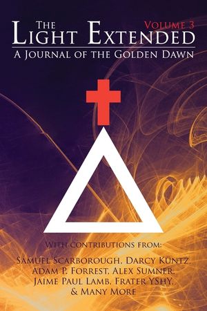 The Light Extended: A Journal of the Golden Dawn (Volume 3) image number 0