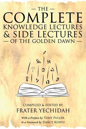 The Complete Knowledge Lectures & Side Lectures of the Golden Dawn image number 0