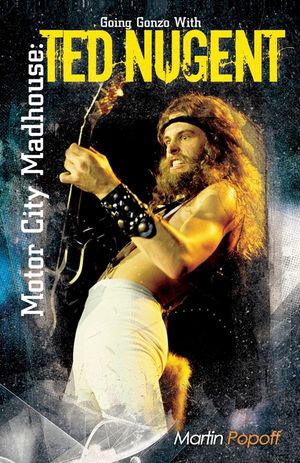 Motor City Madhouse: Going Gonzo with Ted Nugent image number 0