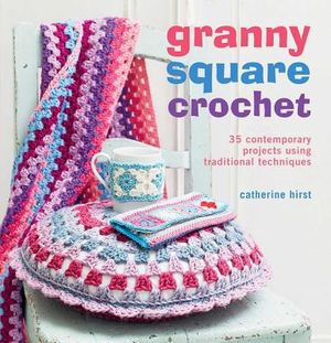 Granny Square Crochet: 35 Contemporary Projects Using Traditional Techniques image number 0