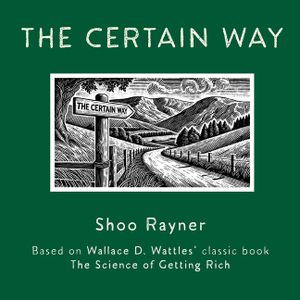 The Certain Way: Based on Wallace D. Wattles' classic book The Science of Getting Rich image number 0
