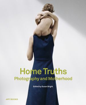 Home Truths: Photography and Motherhood image number 0
