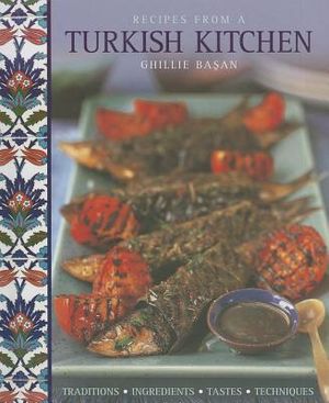 Recipes from a Turkish Kitchen: Traditions, Ingredients, Tastes, Techniques image number 0