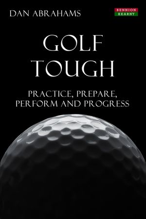 Golf Tough: Practice, Prepare, Perform and Progress image number 0