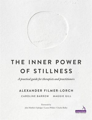 The Inner Power of Stillness : A Practical Guide for Therapists and Practitioners image number 0