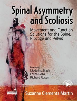 Spinal Asymmetry and Scoliosis : Movement and Function Solutions for the Spine, Ribcage and Pelvis image number 0