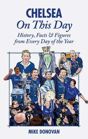 Chelsea on This Day: History, Facts & Figures from Every Day of the Year image number 0