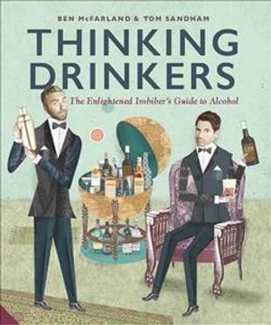 Thinking Drinkers : The Enlightened Imbiber's Guide to Alcohol image number 0