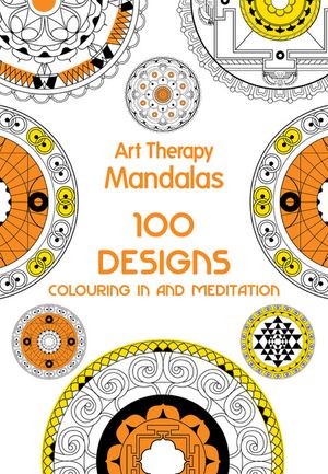 Art Therapy: Mandalas: 100 Designs for Colouring in and Meditation image number 0