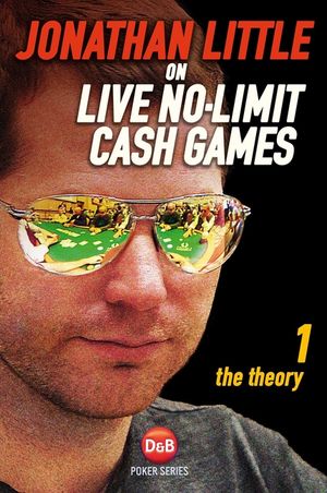 Jonathan Little on Live No-Limit Cash Games, Volume 1: The Theory image number 0