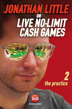Jonathan Little on Live No-Limit Cash Games, Volume 2: The Practice image number 0