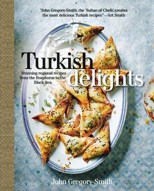Turkish Delights: Stunning Regional Recipes from the Bosphorus to the Black Sea image number 0