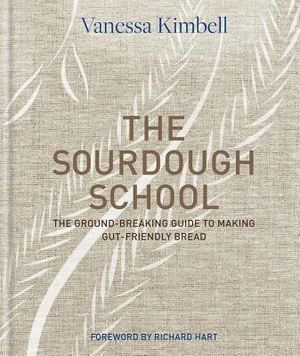 The Sourdough School: The Ground-Breaking Guide to Making Gut-Friendly Bread image number 0
