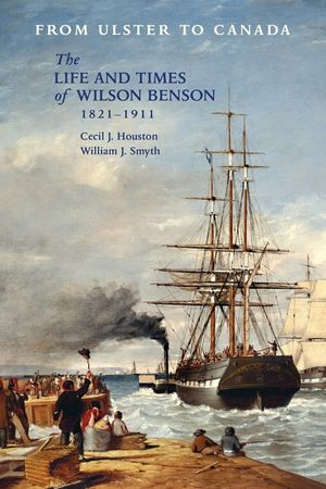 From Ulster to Canada: The Life and Times of Wilson Benson 1821-1911 image number 0
