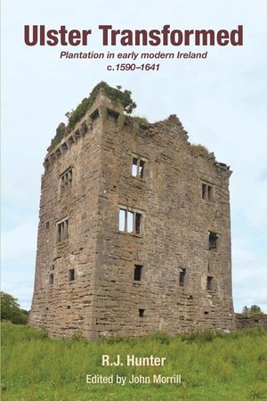 Ulster Transformed: Plantation in early modern Ireland c.1590-1641 image number 0