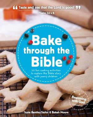 Bake Through the Bible: 20 Cooking Activities to Explore Bible Truths with Your Child image number 0