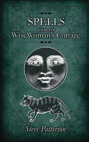 Spells from the Wise Woman's Cottage: An Introduction to West Country Cunning Tradition image number 0