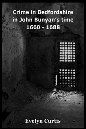 Crime in Bedfordshire in John Bunyan's Day - 1660 to 1688 image number 0