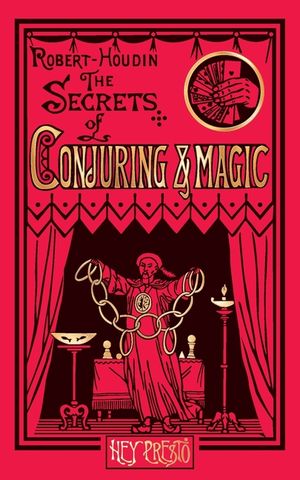 The Secrets of Conjuring and Magic: Or How to Become a Wizard (Hey Presto Magic Book) image number 0