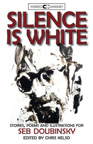 Silence Is White: Stories, Poems & Illustrations for Seb Doubinsky image number 0