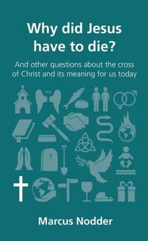 Why Did Jesus Have to Die?: And Other Questions about the Cross of Christ and Its Meaning for Us Today image number 0