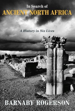 In Search of Ancient North Africa: A History in Six Lives image number 0