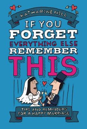 If You Forget Everything Else, Remember This: Building a Great Marriage image number 0